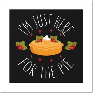 I'm Just Here For the Pie - Funny Thanksgiving Day Posters and Art